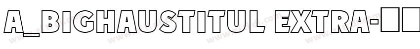 a_BighausTitul Extra字体转换